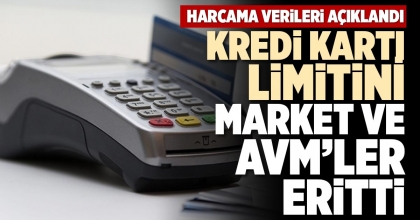 KREDİ KARTI LİMİTİNİ MARKET VE AVM’LER ERİTTİ