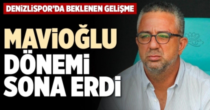 MAVİOĞLU DÖNEMİ SONA ERDİ