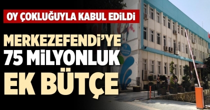 MERKEZEFENDİ’YE 75 MİLYONLUK EK BÜTÇE