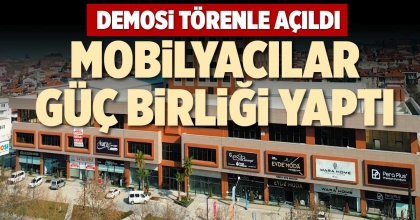 MOBİLYACILAR GÜÇ BİRLİĞİ YAPTI