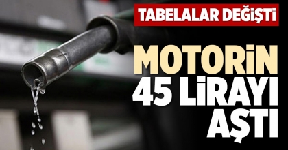 MOTORİN 45 LİRAYI AŞTI