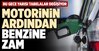 MOTORİNİN ARDINDAN BENZİNE ZAM