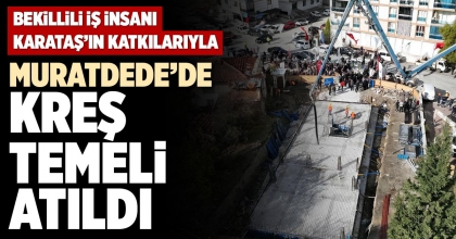 MURATDEDE’DE KREŞ TEMELİ ATILDI