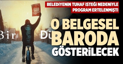O BELGESEL BARODA GÖSTERİLECEK