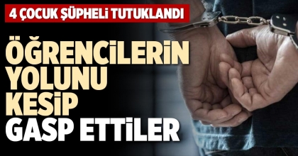 ÖĞRENCİLERİN YOLUNU KESİP GASP ETTİLER