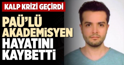 PAÜ’LÜ AKADEMİSYEN HAYATINI KAYBETTİ