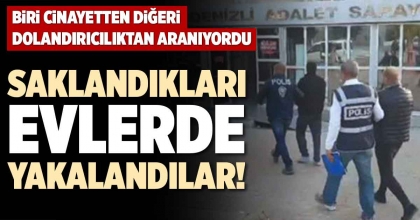 SAKLANDIKLARI EVLERDE YAKALANDILAR!