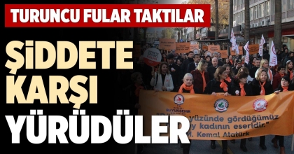 ŞİDDETE KARŞI YÜRÜDÜLER
