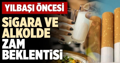 SİGARA VE ALKOLDE ZAM BEKLENTİSİ