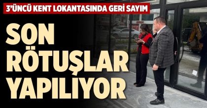 SON RÖTUŞLAR YAPILIYOR