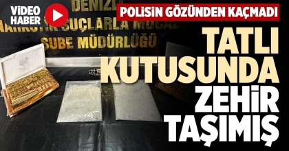 TATLI KUTUSUNDA ZEHİR TAŞIMIŞ