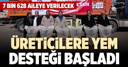 ÜRETİCİLERE YEM DESTEĞİ BAŞLADI