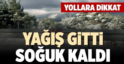 YAĞIŞ GİTTİ SOĞUK KALDI