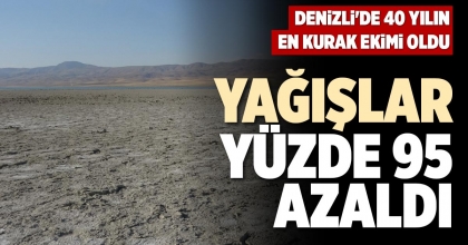 YAĞIŞLAR YÜZDE 95 AZALDI