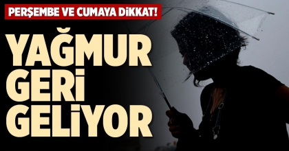 YAĞMUR GERİ GELİYOR