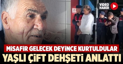 YAŞLI ÇİFT DEHŞETİ ANLATTI