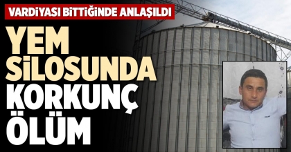 YEM SİLOSUNDA KORKUNÇ ÖLÜM