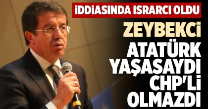 ZEYBEKCİ: ATATÜRK YAŞASAYDI CHP'Lİ OLMAZDI