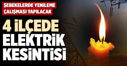 4 İLÇEDE ELEKTRİK KESİNTİSİ