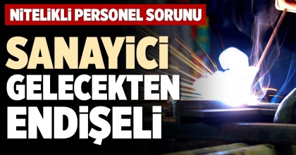 SANAYİCİ GELECEKTEN ENDİŞELİ