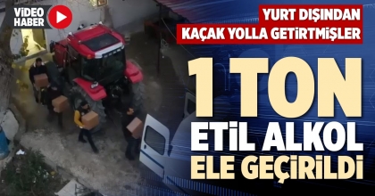 1 TON ETİL ALKOL ELE GEÇİRİLDİ
