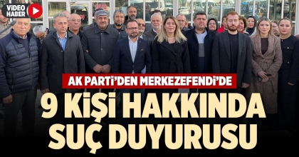 9 KİŞİ HAKKINDA SUÇ DUYURUSU