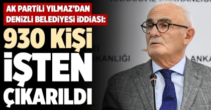 930 KİŞİ İŞTEN ÇIKARILDI