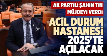 ACİL DURUM HASTANESİ 2025'TE AÇILACAK
