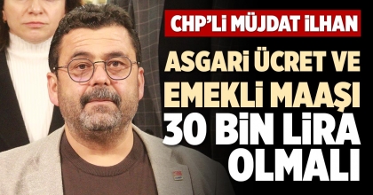 ASGARİ ÜCRET VE EMEKLİ MAAŞI  30 BİN LİRA OLMALI
