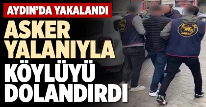 ASKER YALANIYLA KÖYLÜYÜ DOLANDIRDI