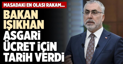 BAKAN IŞIKHAN ASGARİ ÜCRET İÇİN TARİH VERDİ