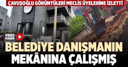 BELEDİYE DANIŞMANIN MEKÂNINA ÇALIŞMIŞ