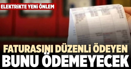 FATURASINI DÜZENLİ ÖDEYEN BUNU ÖDEMEYECEK