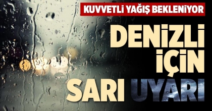 DENİZLİ İÇİN SARI UYARI