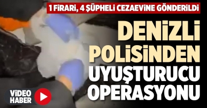 DENİZLİ POLİSİNDEN UYUŞTURUCU OPERASYONU