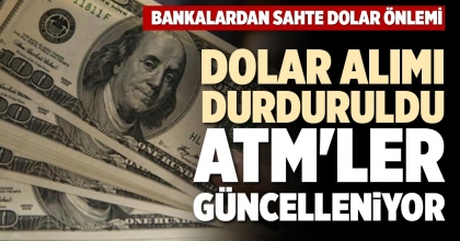 DOLAR ALIMI DURDURULDU, ATM'LER GÜNCELLENİYOR