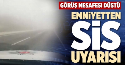 EMNİYETTEN SİS UYARISI