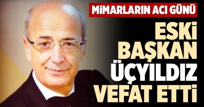 ESKİ BAŞKAN ÜÇYILDIZ VEFAT ETTİ