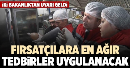FIRSATÇILARA EN AĞIR TEDBİRLER UYGULANACAK