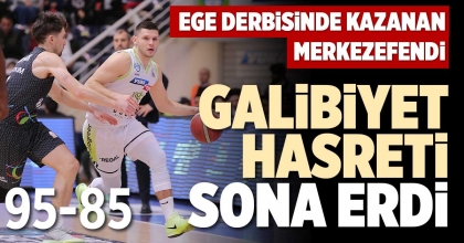 GALİBİYET HASRETİ SONA ERDİ: 95-85