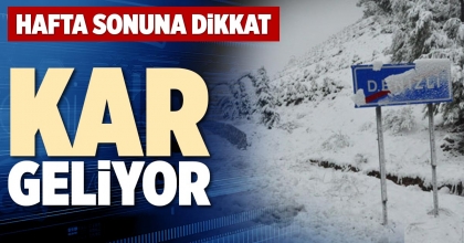 HAFTA SONUNA DİKKAT! KAR GELİYOR