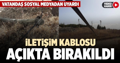 İLETİŞİM KABLOSU AÇIKTA BIRAKILDI