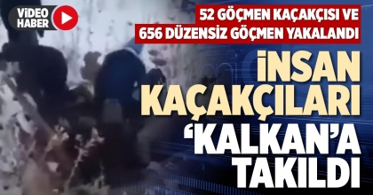 İNSAN KAÇAKÇILARI ‘KALKAN’A TAKILDI