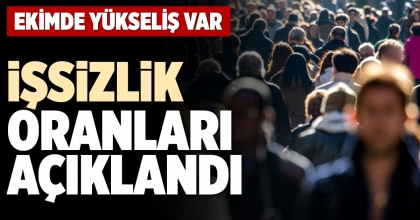 İŞSİZLİK ORANLARI AÇIKLANDI