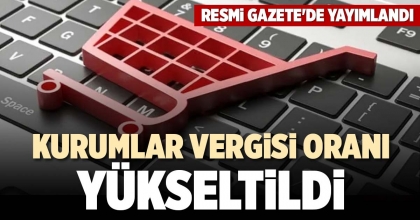 KURUMLAR VERGİSİ ORANI YÜKSELTİLDİ