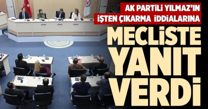 İŞTEN ÇIKARMA İDDİALARINA MECLİSTE YANIT VERDİ