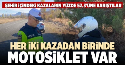 HER İKİ KAZADAN BİRİNDE MOTOSİKLET VAR