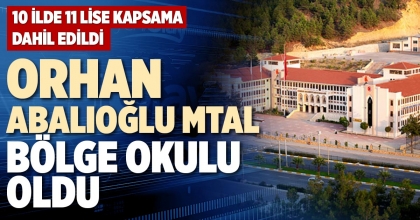 ORHAN ABALIOĞLU MTAL BÖLGE OKULU OLDU