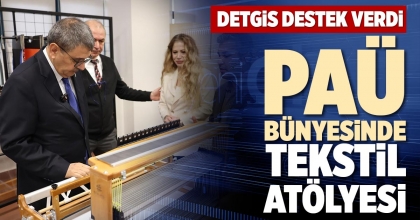 PAÜ BÜNYESİNDE TEKSTİL ATÖLYESİ