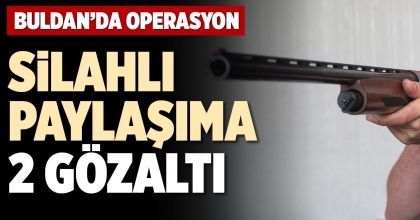 SİLAHLI PAYLAŞIMA 2 GÖZALTI